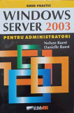 WINDOWS SERVER 2003 PENTRU ADMINISTRATORI. GHID PRACTIC-NELSON RUEST, DANIELLE RUEST