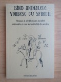 Cand animalele vorbesc cu sfintii. Sinaxar al sfintilor care au iubit... (2014)