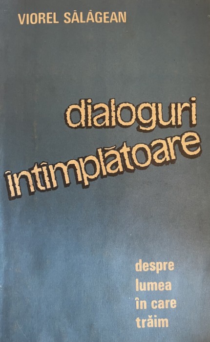 Dialoguri intamplatoare Viorel Salagean