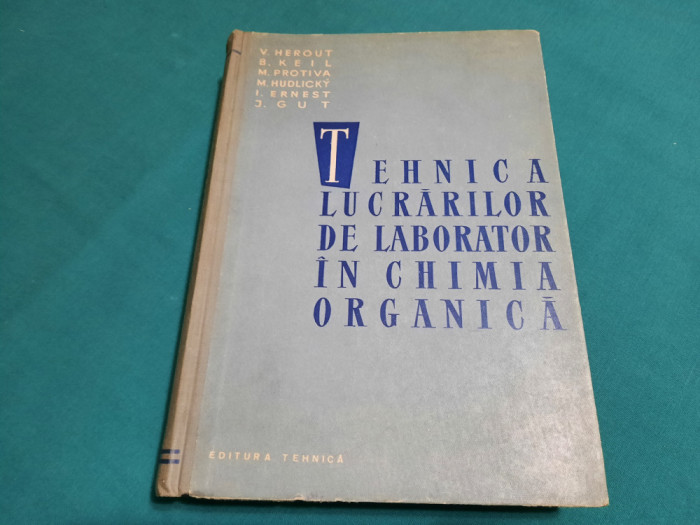 TEHNOLOGIA LUCRĂRILOR DE LABORATOR &Icirc;N CHIMIA ORGANICĂ / V. HEROUT/ 1959