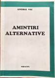 AMINTIRI ALTERNATIVE ANDREI VIC 2001 MISCAREA LEGIONARA GARDA DE FIER LEGIUNEA ARHANGHELUL MIHAIL LEGIONAR DETINUT POLITIC INCHISORI COMUNISTE 128 PAG