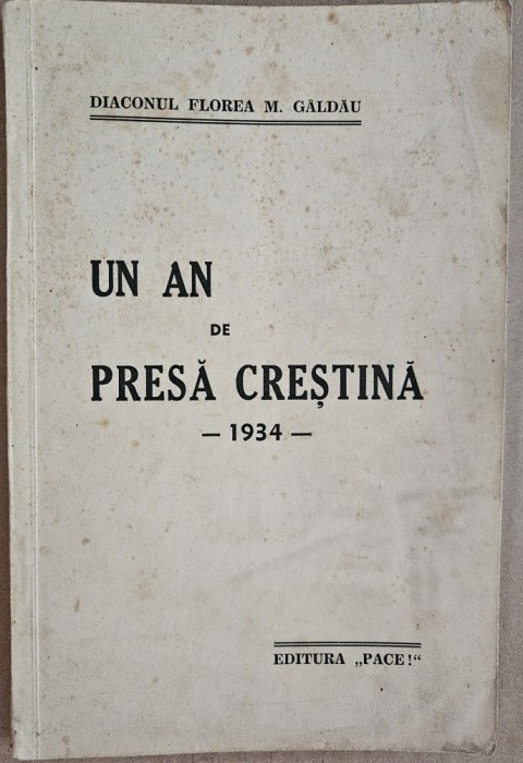 UN AN DE PRESA CRESTINA - 1934 - de DIACONUL FLOREA GALDAU