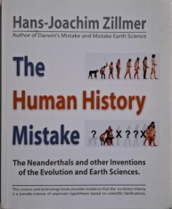 The Human History Mistake. The Neanderthals and other Inventions of the Evolution and Earth Sciences &ndash; Hans-Joachim Zillmer