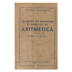 Culegere de probleme si exercitii de aritmetica pentru clasele a V-a si a VI-a (Editie 1956)