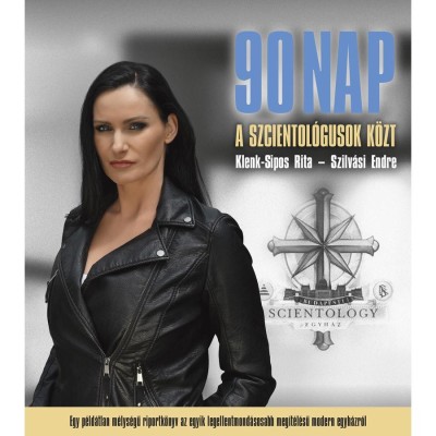 90 nap a szcientol&amp;oacute;gusok k&amp;ouml;zt - Klenk-Sipos Rita foto