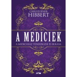 A Mediciek - A Medici-h&aacute;z t&uuml;nd&ouml;kl&eacute;se &eacute;s buk&aacute;sa - Christopher Hibbert