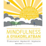 Mindfulness a gyakorlatban - &Uacute;tmutat&oacute; l&eacute;p&eacute;sről l&eacute;p&eacute;sre