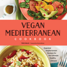 Vegan Mediterranean Cookbook: Essential Vegiterranean Recipes for the Ultimate Healthy Lifestyle