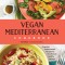 Vegan Mediterranean Cookbook: Essential Vegiterranean Recipes for the Ultimate Healthy Lifestyle