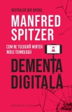 Dementa digitala - Manfred Spitzer - Editura Humanitas