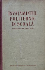 Invatamantul politehnic in scoala - 1955 (BB42)