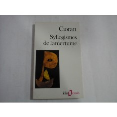 Syllogismes de l&#039;amertume - Cioran