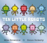 Ten Little Robots | Mike Brownlow, Hachette Children&#039;s Group