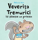 Veverița Tremurici &icirc;și găsește un prieten - Hardcover - M&eacute;lanie Watt - Vlad și Cartea cu Genius