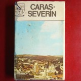 Caraș-Severin - Ediție colectivă (Monografie din colecția &bdquo;Județele Patriei&rdquo;, Editura Sport-Turism, 1981)