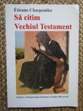 Sa Citim VECHIUL TESTAMENT - Etienne Charpentier - 1998, 123 p,