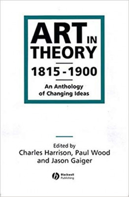 ART IN THEORY 1815-1900 (CARTE IN LIMBA ENGLEZA, ANTOLOGIE EDITATA DE CHARLES HARRISON, PAUL WOOD SI JASON GAIGER)) foto