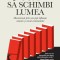 Cum sa schimbi lumea. Mecanismele prin care poti influenta oamenii si cursul evenimentelor &ndash; Damon Centola