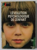 L&#039; EVOLUTION PSYCHOLOGIQUE DE L &#039; ENFANT par HENRI WALLON , 1972