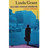 Am trait vremuri moderne - 2009 - Linda Grant (AK55)