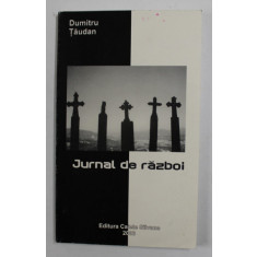 JURNAL DE RAZBOI , POEZII de DUMITRU TAUDAN , 2003
