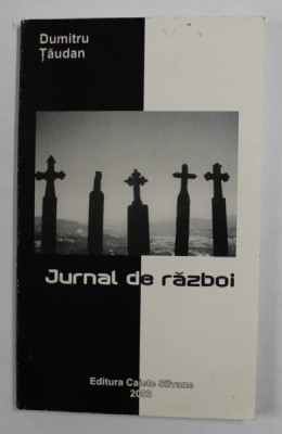 JURNAL DE RAZBOI , POEZII de DUMITRU TAUDAN , 2003 foto