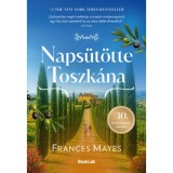 Naps&uuml;t&ouml;tte Toszk&aacute;na - (K&uuml;l&ouml;nleges kiad&aacute;s) - Frances Mayes