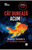 Cat dureaza acum?