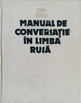 MANUAL DE CONVERSATIE IN LIMBA RUSA-SIMA BORLEA-280300