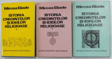 Mircea Eliade - Istoria credințelor și ideilor religioase, 3 volume