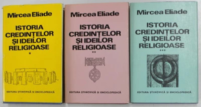 Mircea Eliade - Istoria credințelor și ideilor religioase, 3 volume