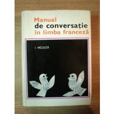 MANUAL DE CONVERSATIE IN LIMBA FRANCEZA de I. NICULITA , 1968