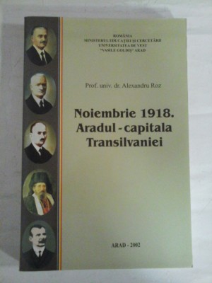 Noiembrie 1918. Aradul - capitala Transilvaniei - Alexandru ROZ (dedicatie si autograf pentru prof. Gh. Onisoru) foto