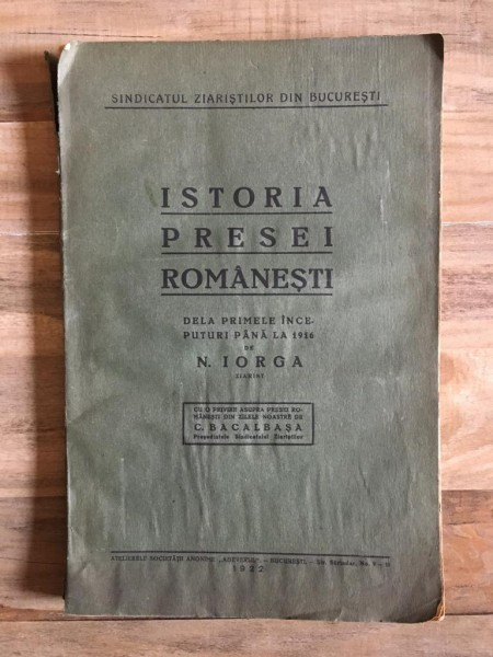 Nicolae Iorga - Istoria Presei Romanesti. De la primele inceputuri pana la 1916