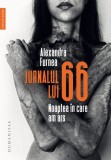 Jurnalul lui 66. Noaptea in care am ars - Alexandra Furnea, Humanitas