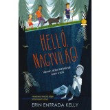 Hell&oacute;, nagyvil&aacute;g! - Erin Entrada Kelly