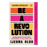 Be a Revolution: How Everyday People Are Fighting Oppression and Changing the World―and How You Can, Too