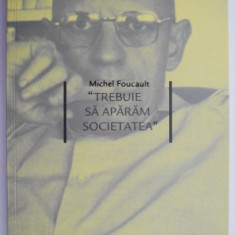 Michel Foucault - Trebuie sa aparam societatea Cursuri College de France 1975-76