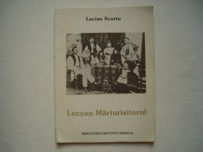 Lucyan marturisitorul - Lucian Scurtu foto