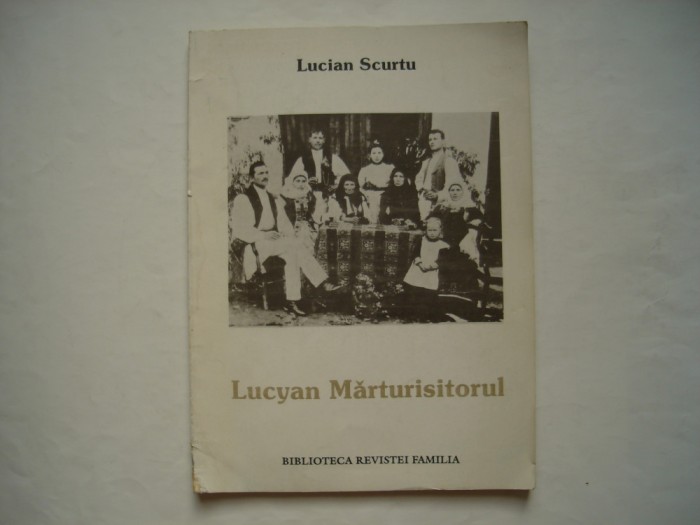 Lucyan marturisitorul - Lucian Scurtu