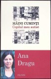 MAINI CUMINTI. COPILUL MEU AUTIST-ANA DRAGU-351635