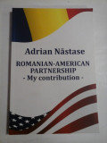 Cumpara ieftin ROMANIAN-AMERICAN PARTENERSHIP - My contribution - ADRIAN NASTASE (autograf)