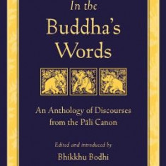 In the Buddha's Words: An Anthology of Discourses from the Pali Canon