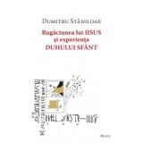 Rugaciunea lui Iisus si experienta Duhului Sfant - Dumitru Staniloae
