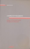 A world of fragments. Essays on East and Central European Architecture - Paperback brosat - Elena Smeianu - Fundația Arhitext Design