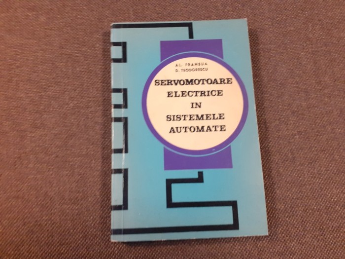 Servomotoare electrice in sistemele automate Alexandru Fransua, Dan Teodorescu