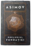 Preludiul Fundatiei de Isaac Asimov - Roman SF, Editia 2021, Cartonata, 565 pagini