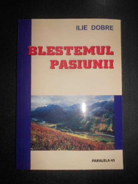 Ilie Dobre - Blestemul pasiunii