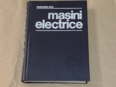 CONSTANTIN BALA - MASINI ELECTRICE Teorie si incercari foto