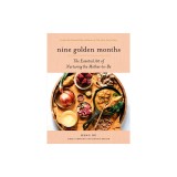 Nine Golden Months: The Essential Art of Nurturing the Mother-To-Be
